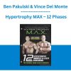 Ben Pakulski & Vince Del Monte - Hypertrophy MAX - 12 Phases