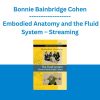 Bonnie Bainbridge Cohen - Embodied Anatomy and the Fluid System - Streaming