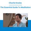 Charlie Knoles - The Essential Guide To Meditation