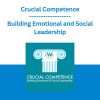 Crucial Competence: Building Emotional and Social Leadership