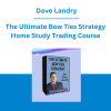 Dave Landry - The Ultimate Bow Ties Strategy Home Study Trading Course
