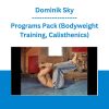 Dominik Sky - Programs Pack (Bodyweight Training, Calisthenics)