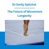 Dr Emily Splichal - The Future of Movement Longevity