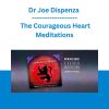 Dr Joe Dispenza – The Courageous Heart Meditations