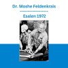 Dr. Moshe Feldenkrais - Esalen 1972