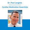 Dr. Paul Langlois - Cardiac Medication Essentials
