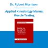 Dr. Robert Morrison - Applied Kinesiology Manual Muscle Testing