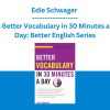 Edie Schwager - Better Vocabulary in 30 Minutes a Day: Better English Series