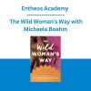 Entheos Academy - The Wild Woman’s Way with Michaela Boehm