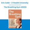 Eric Cobb - Z-Health University - The Breathing Gym (2020)