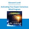 Giovanni Lordi - Activating Your Super Conscious Mind Program