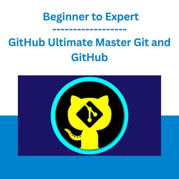 GitHub Ultimate Master Git and GitHub -Beginner to Expert