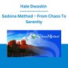 Hale Dwoskin - Sedona Method -  From Chaos To Serenity