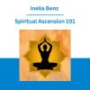 Inelia Benz - Spiritual Ascension 101