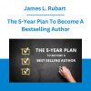 James L. Rubart - The 5-Year Plan To Become A Bestselling Author