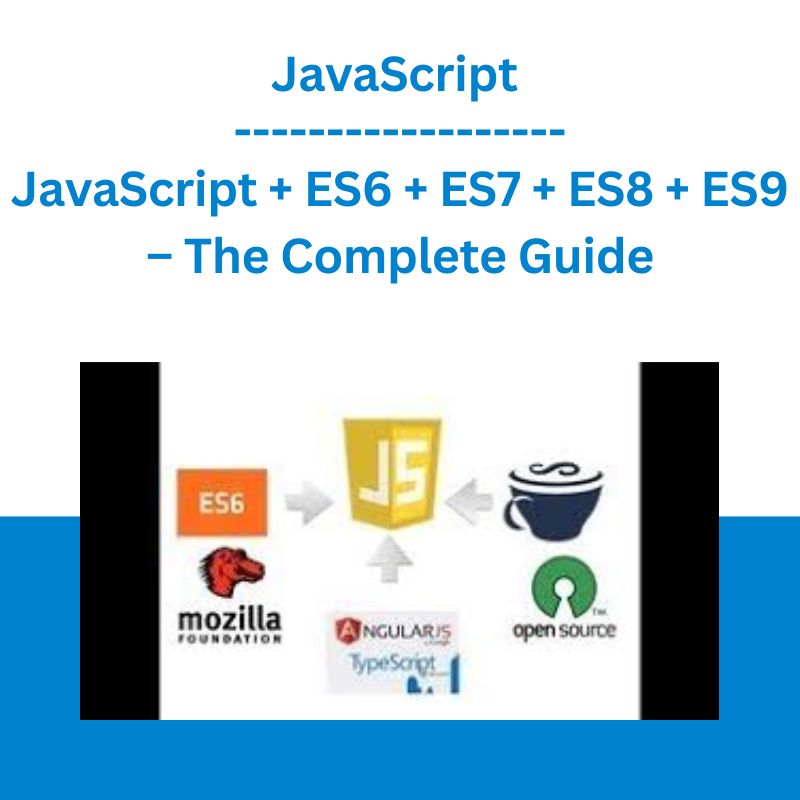 JavaScript + ES6 + ES7 + ES8 + ES9 - The Complete Guide