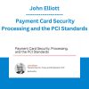 John Elliott - Payment Card Security Processing and the PCI Standards