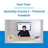 Kam Yuen - Specialty Course 1 - Financial Freedom