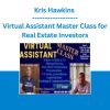 Kris Hawkins - Virtual Assistant Master Class for Real Estate Investors