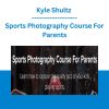 Kyle Shultz - Sports Photography Course For Parents