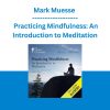 Mark Muesse - Practicing Mindfulness: An Introduction to Meditation