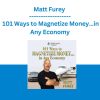 Matt Furey - 101 Ways to Magnetize Money in Any Economy