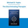 Michael D. Yapko - The Discriminating Therapist