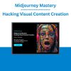 Midjourney Mastery - Hacking Visual Content Creation