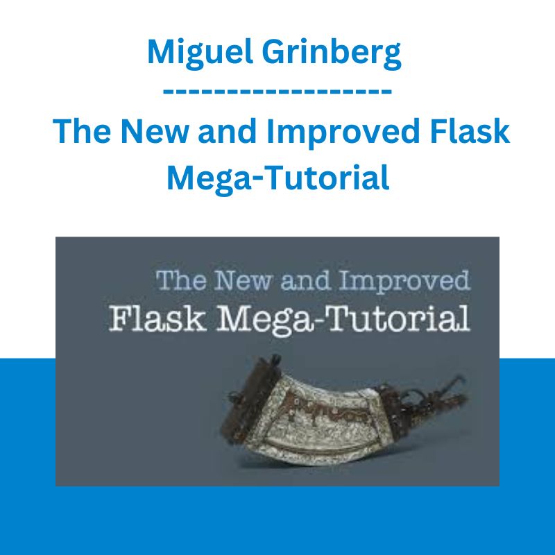 Miguel Grinberg - The New and Improved Flask Mega-Tutorial