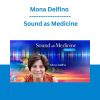 Mona Delfino - Sound as Medicine