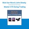 Nick Van Nice & John Sheely - Master CTS Swing Trading