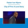 Pastor Ivor Myers - City of Fire: A Love Story