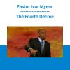 Pastor Ivor Myers - The Fourth Decree