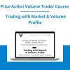Price Action Volume Trader Course - Trading with Market & Volume Profile