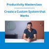 Productivity Masterclass - Create a Custom System that Works
