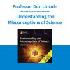 Professor Don Lincoln - Understanding the Misconceptions of Science