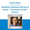 Rupert Spira - Meditation Weekend ‘Retreat at Home’ - The Essence of Self-Enquiry