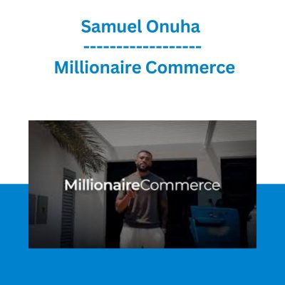 Samuel Onuha Millionaire Commerce Samuel Onuha Millionaire Commerce