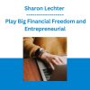 Sharon Lechter - Play Big Financial Freedom and Entrepreneurial