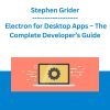 Stephen Grider - Electron for Desktop Apps - The Complete Developer’s Guide