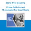 Stone River Elearning - iPhone Selfie Portrait Photography For Social Media