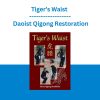 Tiger’s Waist - Daoist Qigong Restoration
