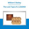 William E Bailey - The Lost Tape of a LEGEND