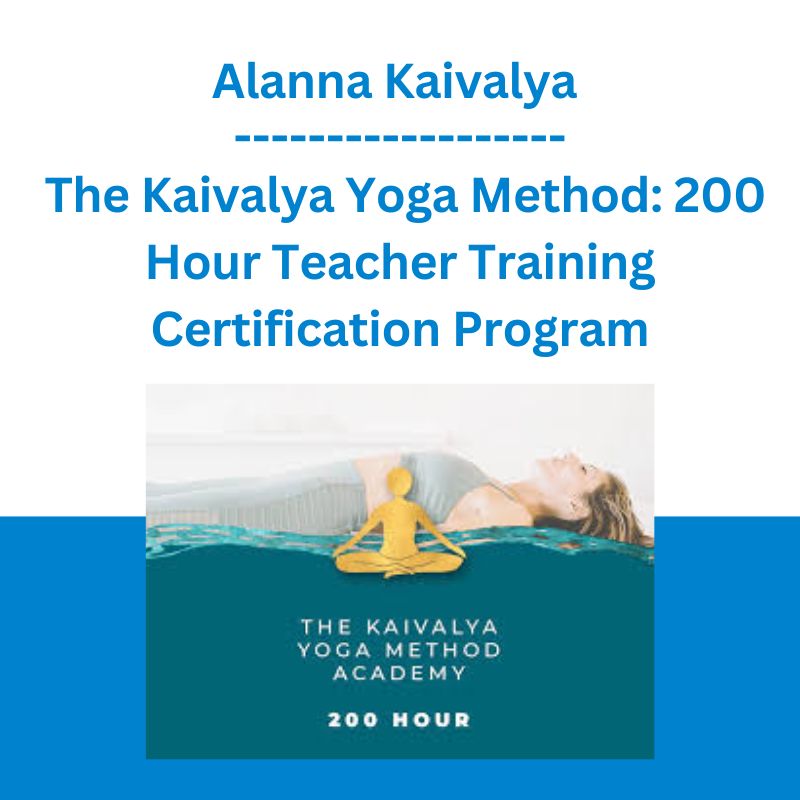 Alanna Kaivalya - The Kaivalya Yoga Method: 200 Hour Teacher Training ...