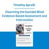 Timothy Spruill - Disarming the Suicidal Mind: Evidence-Based Assessment and Intervention
