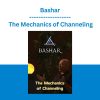 Bashar - The Mechanics of Channeling