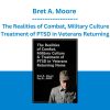 Bret A. Moore - The Realities of Combat, Military Culture Treatment of PTSD in Veterans Returning