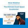 Brian Waldron - The Ultimate Event Space Accelerator