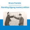 Bruce Frantzis - Standing Qigong mastery edition