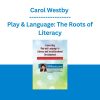 Carol Westby - Play & Language: The Roots of Literacy